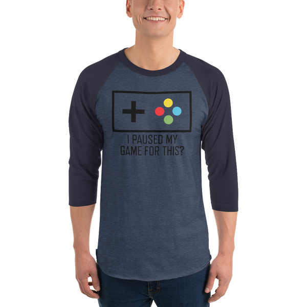 I Paused My Game For This? Gamer 3/4 sleeve raglan t-shirt