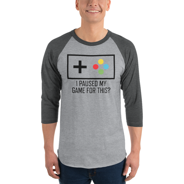 I Paused My Game For This? Gamer 3/4 sleeve raglan t-shirt